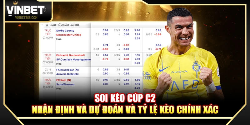 Soi Kèo Cúp C2 – Nhận Định Và Dự Đoán Và Tỷ Lệ Kèo Chính Xác