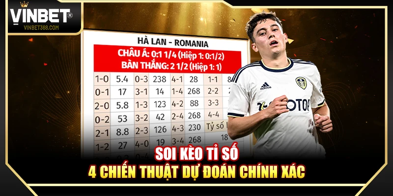 Soi Kèo Tỉ Số – 4 Chiến Thuật Dự Đoán Chính Xác