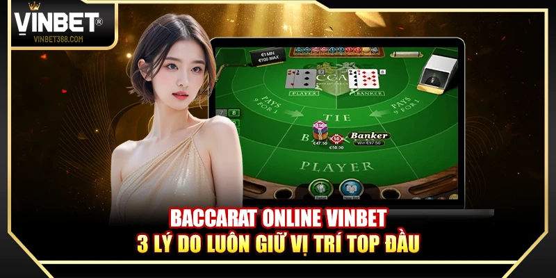 Baccarat Online Vinbet – 3 Lý Do Luôn Giữ Vị Trí Top Đầu