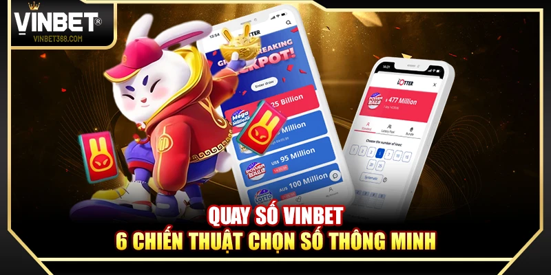 Quay Số Vinbet – 6 Chiến Thuật Chọn Số Thông Minh
