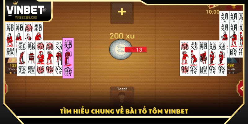 Giới thiệu tổng quan về game bài Tổ Tôm Vin Bet