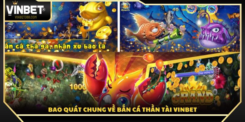 Giới thiệu chung về tựa game bắn cá Thần Tài Vinbet 