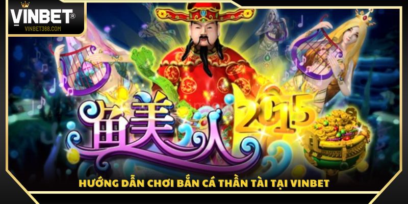Cách tham gia và trải nghiệm game bắn cá Thần Tài 