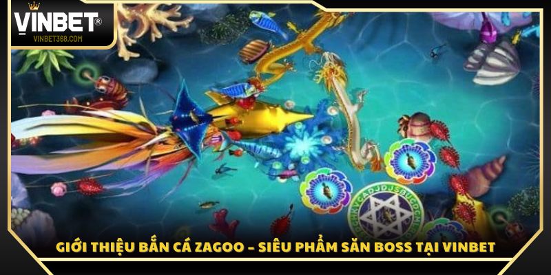 Tổng quan về game bắn cá Zagoo Vinbet