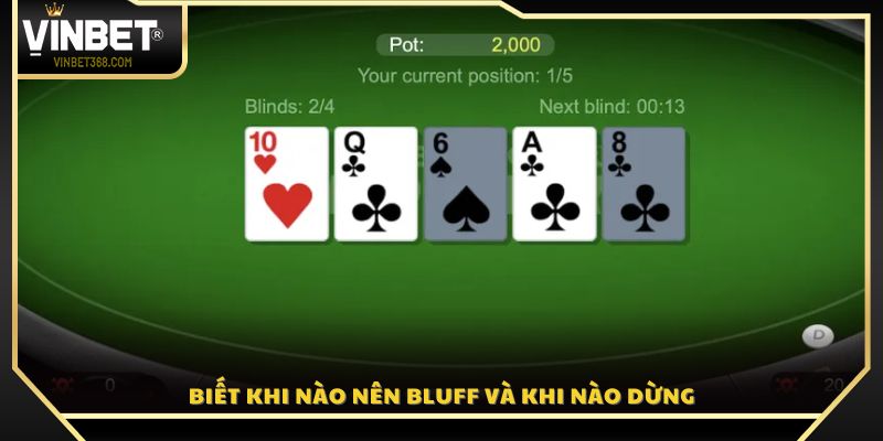 Nắm bắt thời điểm hợp lý để bluff 