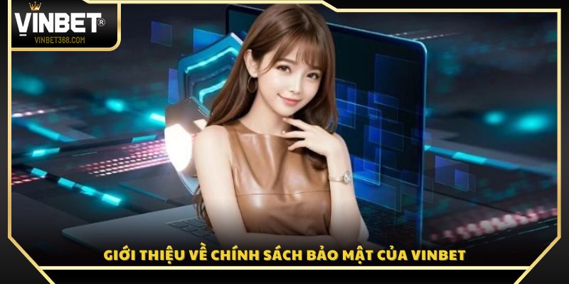 Vài nét về chính sách bảo mật Vinbet