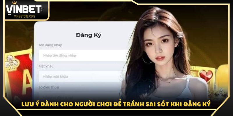 Lưu ý dành cho người chơi để tránh sai sót khi đăng ký 