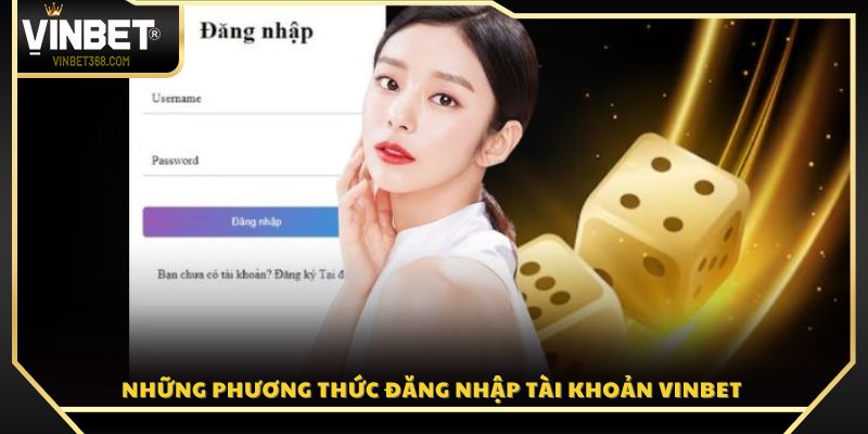 Những phương thức đăng nhập tài khoản Vin Bet 