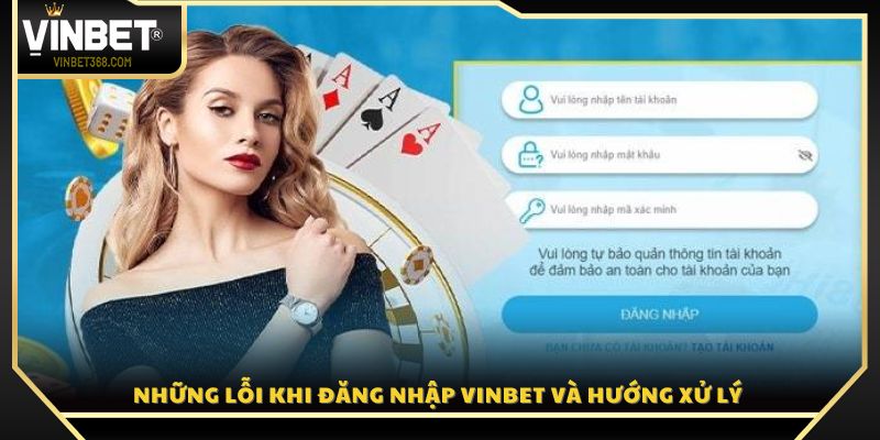 Những lỗi khi đăng nhập Vinbet và hướng xử lý 