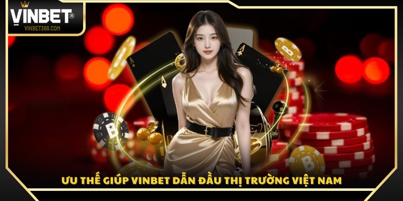 Những điểm mạnh nổi bật giúp Vin Bet khẳng định vị thế 