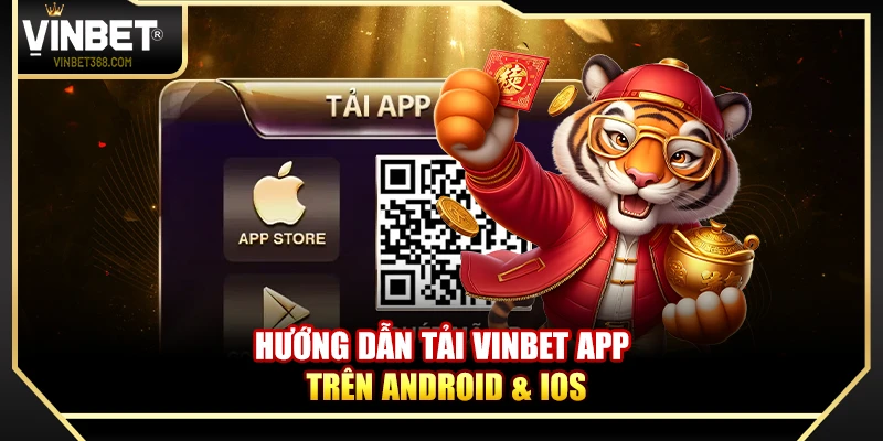 Hướng dẫn tải Vinbet App trên Android & iOS