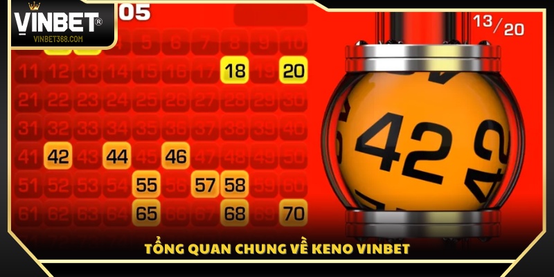 Giới thiệu khái quát về trò chơi Keno Vinbet