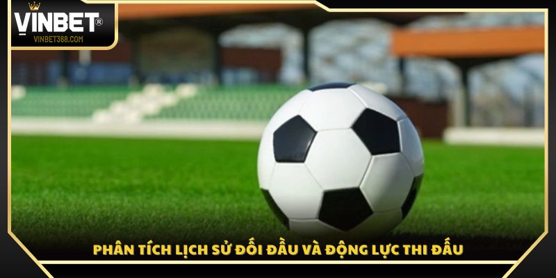 Xem xét kết quả những lần chạm trán trước 