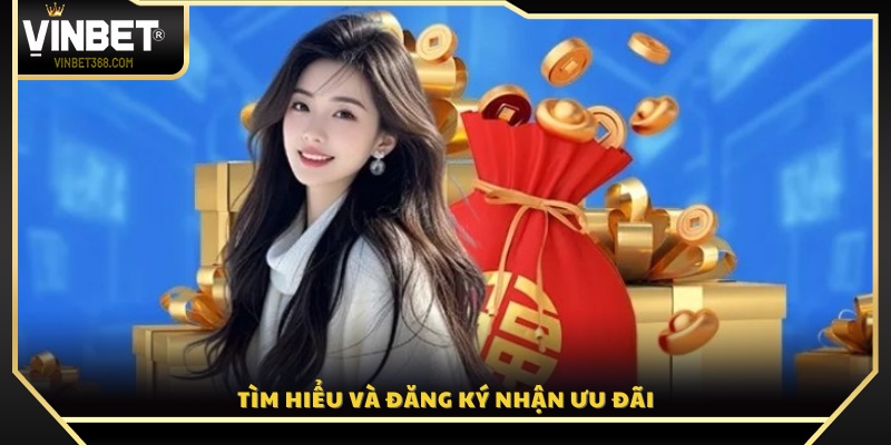 Đăng ký và kích hoạt các ưu đãi Vin Bet