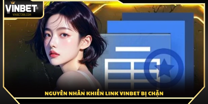 Vì sao đường link truy cập Vin Bet thường bị chặn?