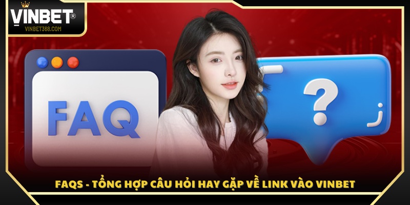 Tổng hợp thắc mắc của người chơi về đường link truy cập Vin Bet