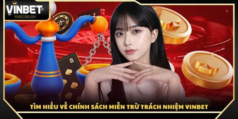 Tìm hiểu điều khoản miễn trừ trách nhiệm Vinbet