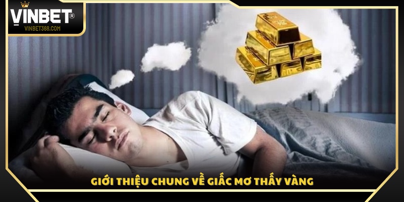 Tổng quan và ý nghĩa giấc mơ thấy vàng