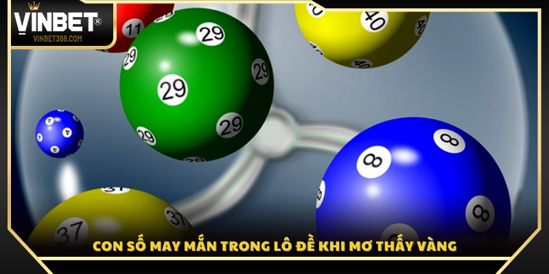 Mơ thấy vàng đánh con gì để trúng lớn