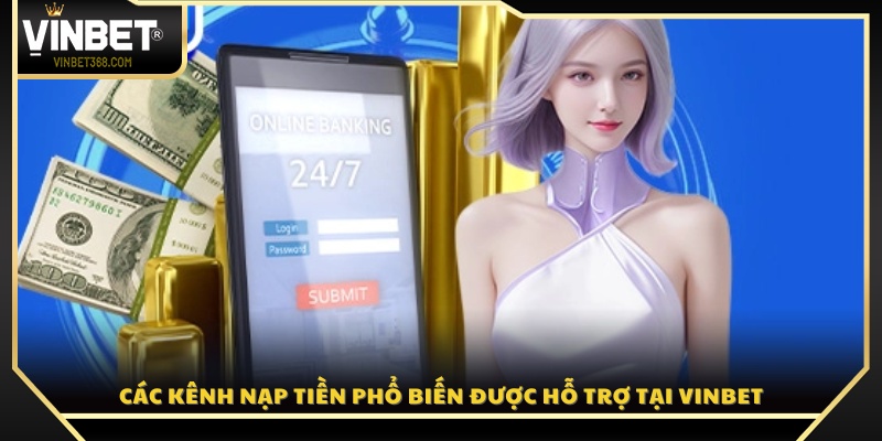 Tổng hợp những phương thức nạp tiền Vinbet 