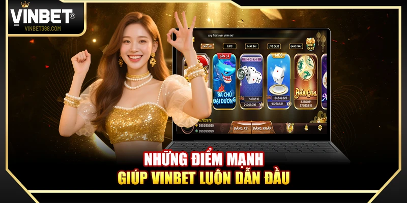 Những điểm mạnh giúp Vinbet luôn dẫn đầu