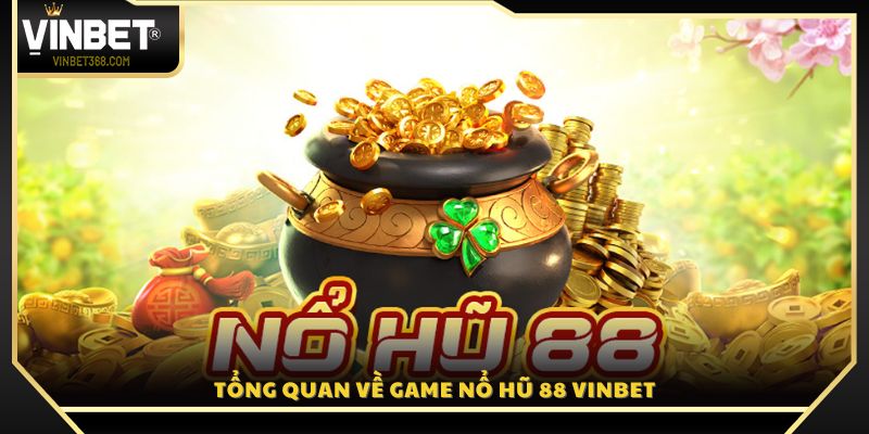 Giới thiệu siêu phẩm slot Nổ Hũ 88 