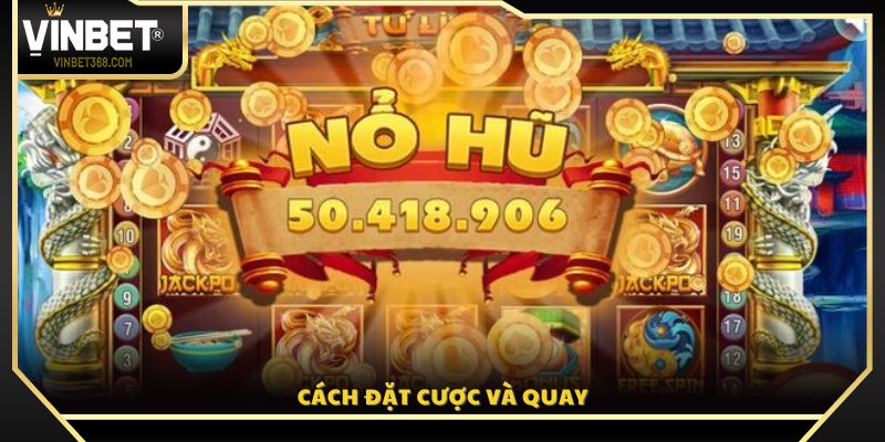 Chi tiết cách chọn mức cược và quay hũ