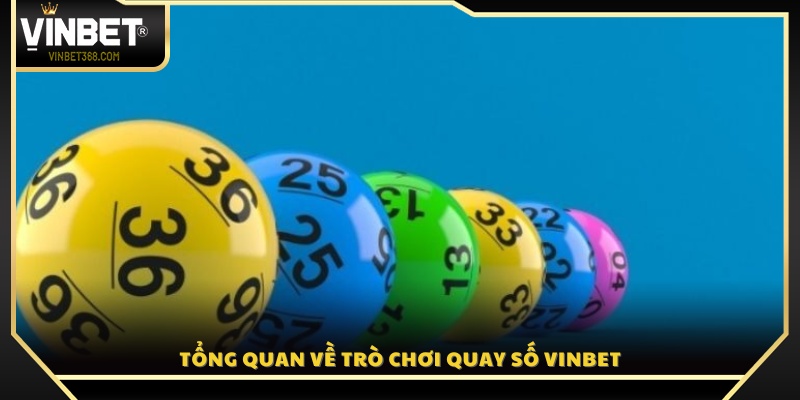 Vài nét về game quay số Vinbet