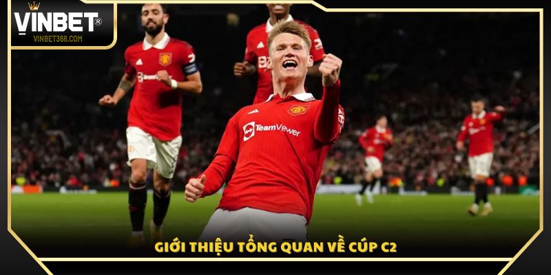Tổng quan toàn diện về giải đấu Cúp C2 châu Â