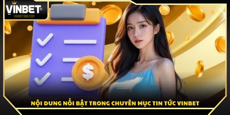 Nội dung nổi bật trong chuyên mục Tin tức Vinbet